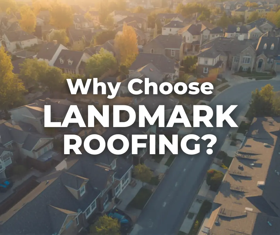 Why Choose Landmark Roofing?