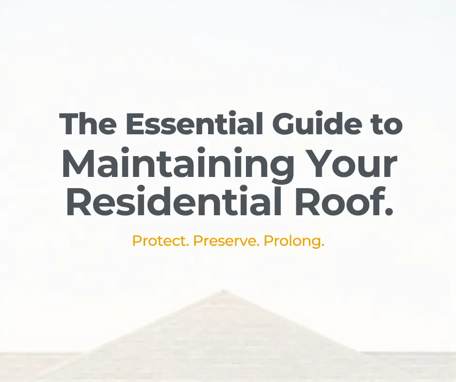 The Essential Guide to Maintaining Your Residential Roof