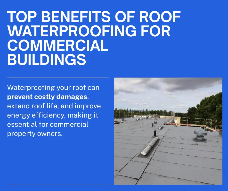 The Top Benefits of Roof Waterproofing for Commercial Buildings